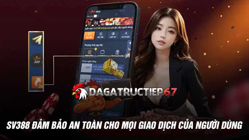 Sv388 đảm bảo an toàn cho mọi giao dịch của người dùng